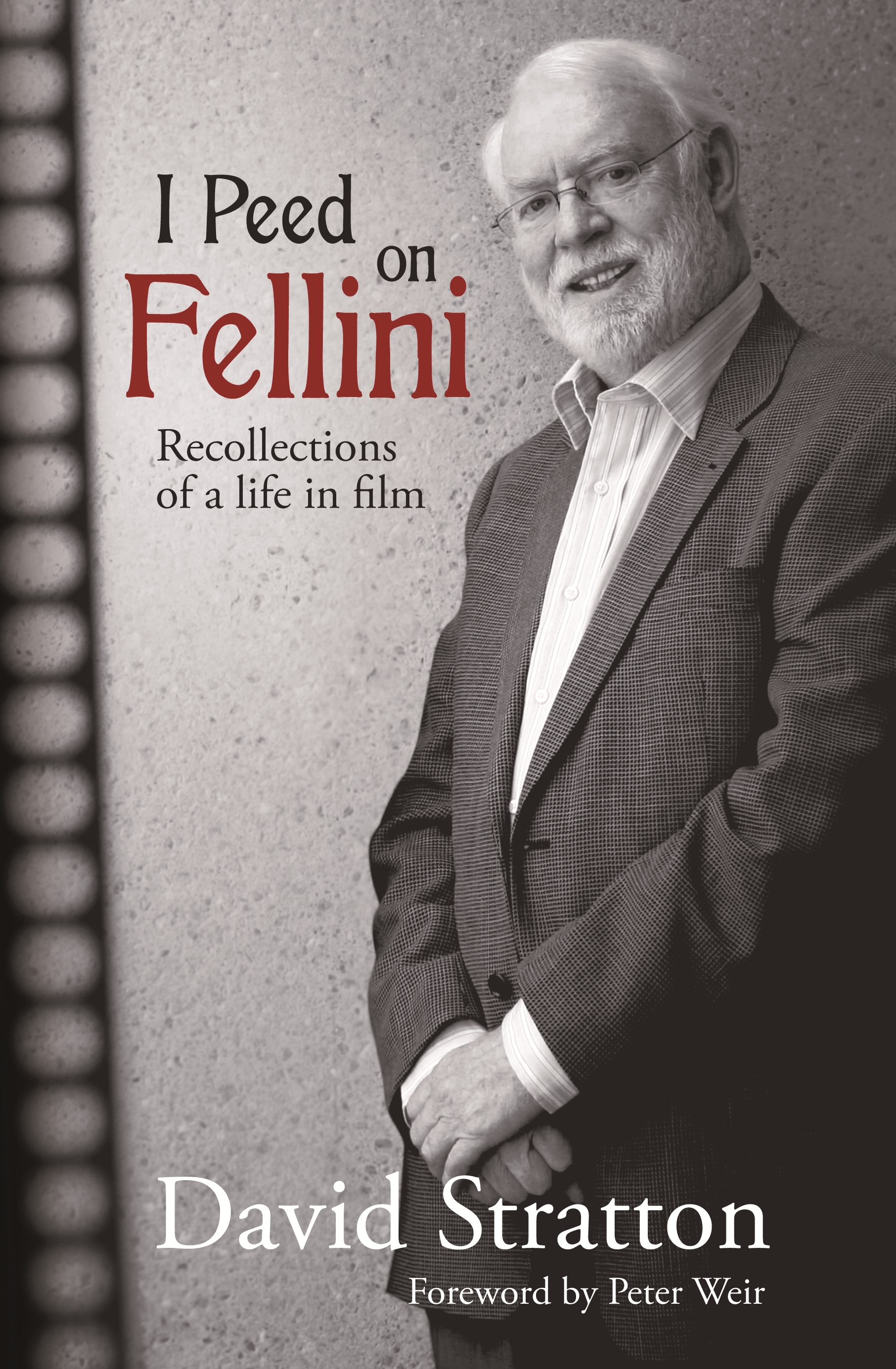 I Peed on Fellini:: Recollections of a life in film